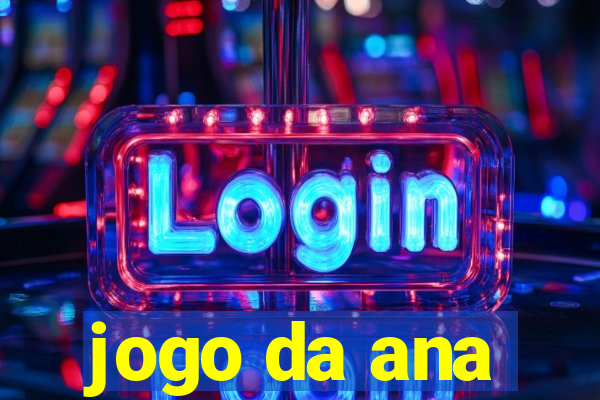 jogo da ana